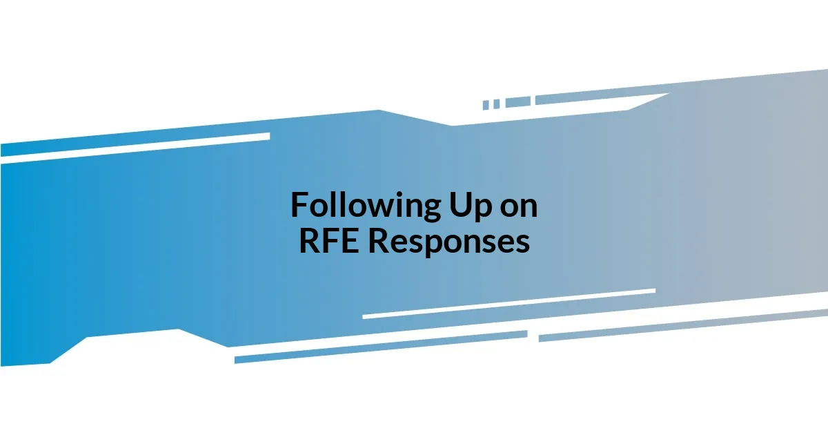 Following Up on RFE Responses