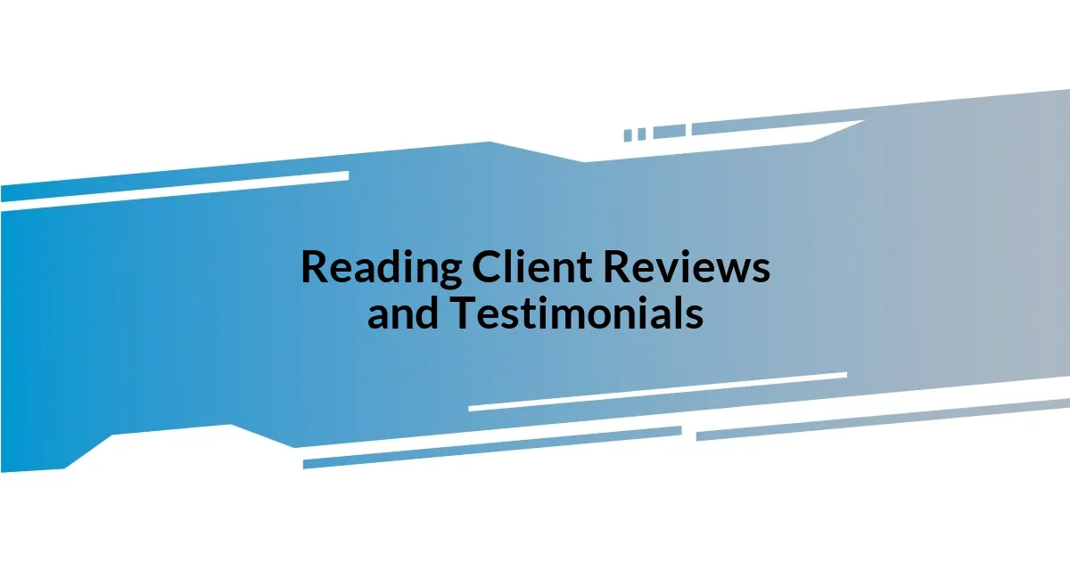 Reading Client Reviews and Testimonials