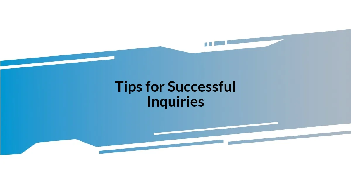 Tips for Successful Inquiries