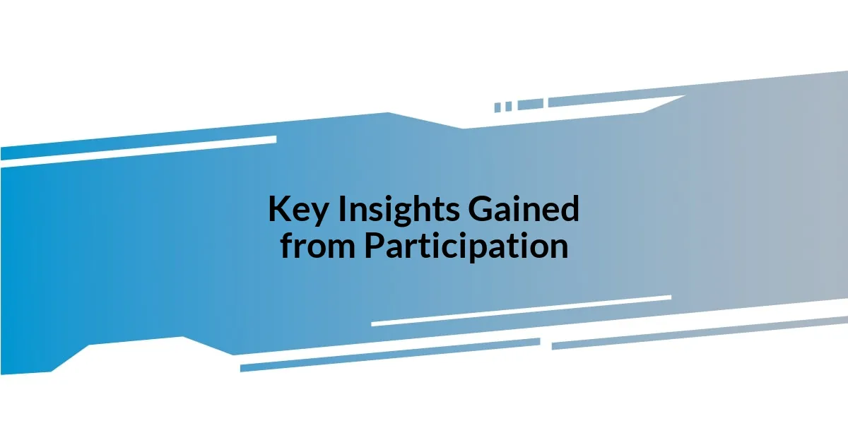 Key Insights Gained from Participation