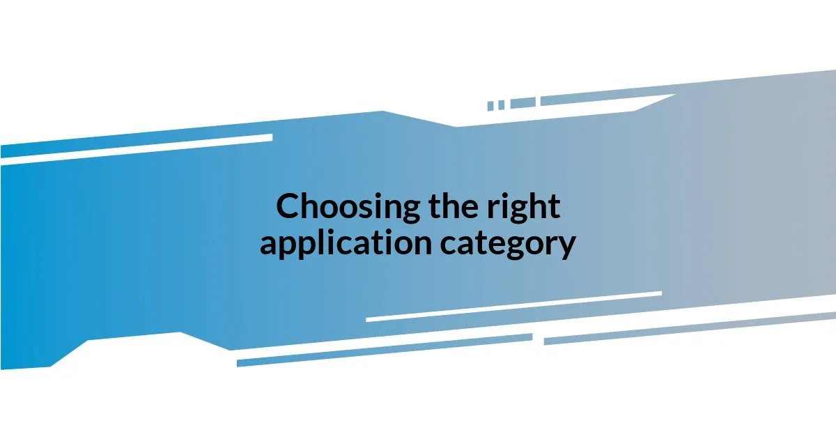 Choosing the right application category