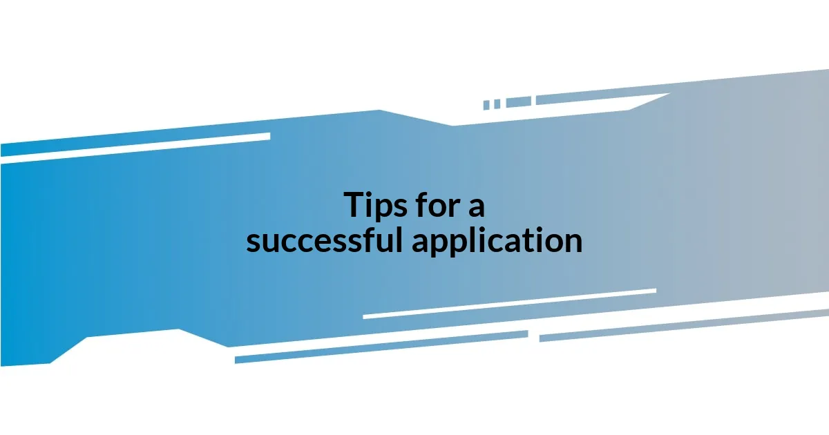 Tips for a successful application