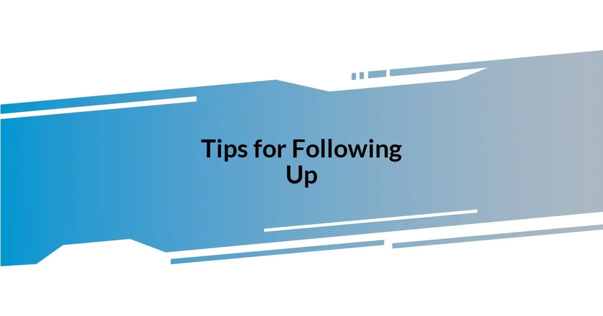 Tips for Following Up