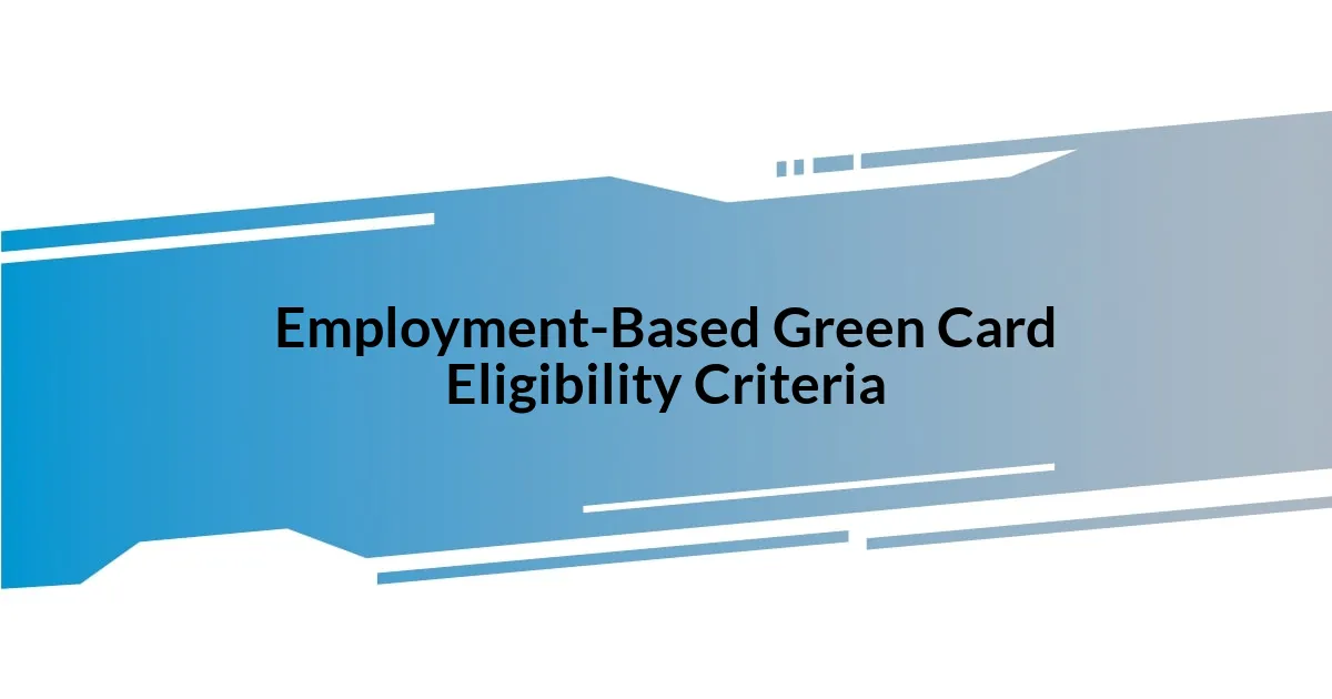 Employment-Based Green Card Eligibility Criteria